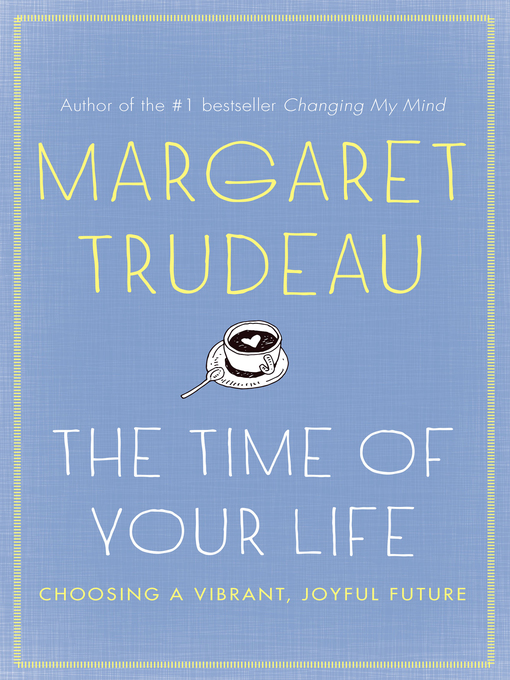 Title details for The Time of Your Life by Margaret Trudeau - Wait list